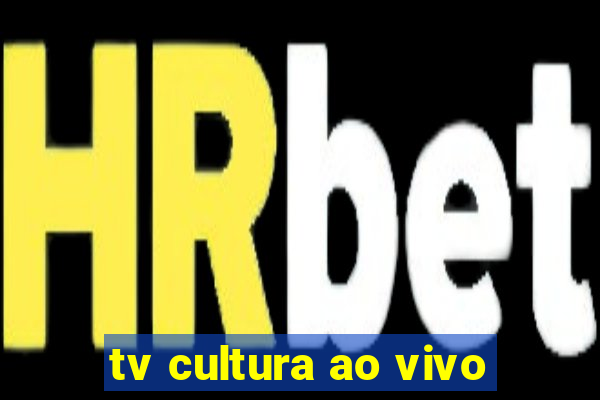 tv cultura ao vivo